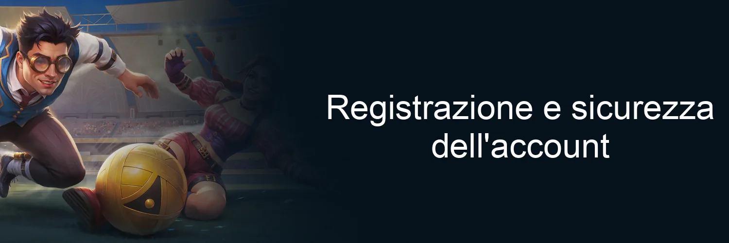 Registrazione e sicurezza dell'account Registrazione e sicurezza dell'account